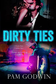 Title: Dirty Ties, Author: Pam Godwin