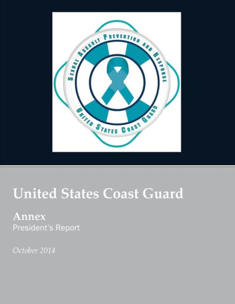 United States Coast Guard Annex President's Report: United States Coast Guard Sexual Assault Prevention and Response