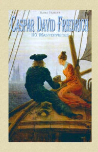 Title: Caspar David Friedrich: 110 Masterpieces, Author: Maria Tsaneva