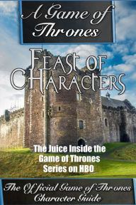 Title: A Game of Thrones: Feast of Characters - The Juice Inside the Game of Thrones Series on HBO (The Game of Thrones Character Guide), Author: Simon Reynolds