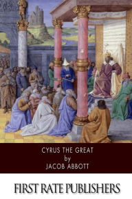 Title: Cyrus the Great, Author: Jacob Abbott