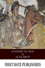 Title: Alexander the Great, Author: Jacob Abbott