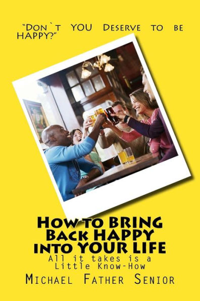 How to BRING Back HAPPY into YOUR LIFE: Stop feeling like Life is a Burden.