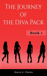 Title: The Journey of the Diva Pack, Author: Karen a Cheeks