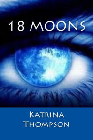 Title: 18 Moons, Author: Katrina Thompson