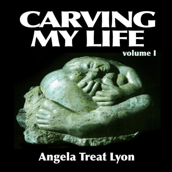 Carving My Life: Volume I