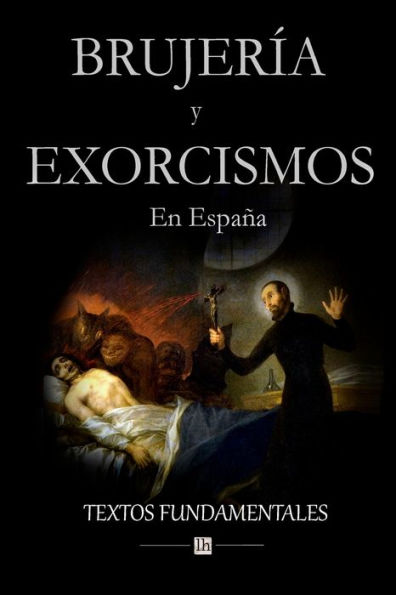 BrujerÃ¯Â¿Â½a y exorcismos en EspaÃ¯Â¿Â½a.: Textos fundamentales