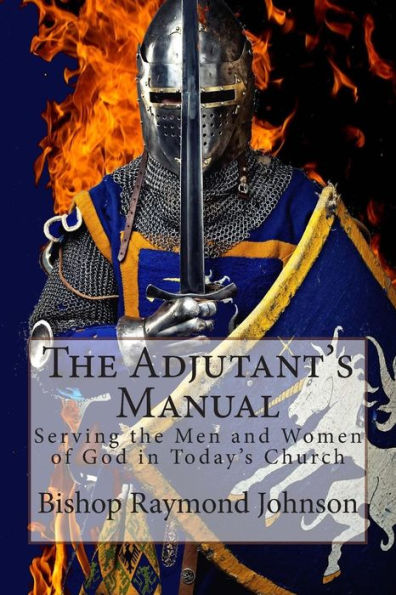 The Adjutant's Manual: Serving the Men and Women of God in Today's Church