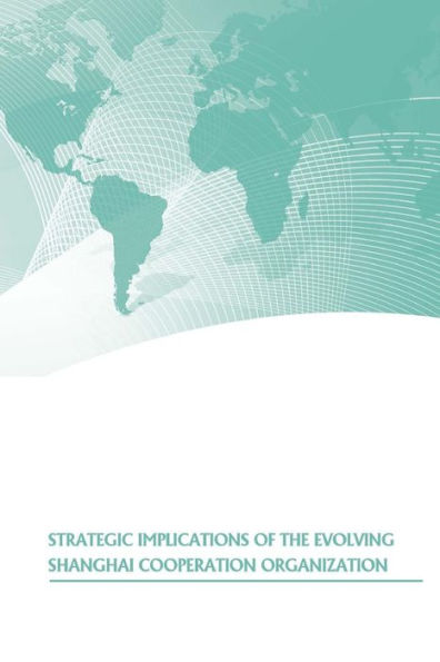 Strategic Implications of the Evolving Shanghai Cooperation Organization