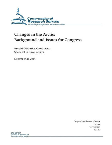 Changes in the Arctic: Background and Issues for Congress