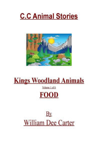Title: C.C. Animal Stories: Kings Woodland Animals, Author: William Dee Carter
