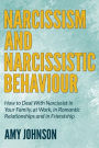 Narcissism and Narcissistic Behaviour: How to Deal With Narcissist in Your Family, at Work, in Romantic Relationships and in Friendship