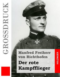 Title: Der rote Kampfflieger (Groï¿½druck), Author: Manfred Freiherr Von Richthofen