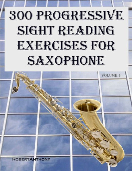 300 Progressive Sight Reading Exercises for Saxophone