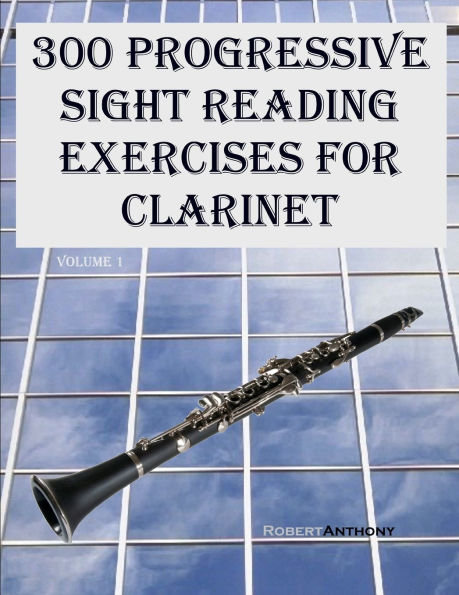 300 Progressive Sight Reading Exercises for Clarinet