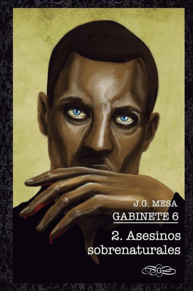 Gabinete 6. Libro II. Asesinos sobrenaturales.