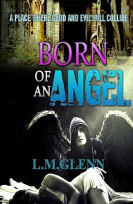 Title: Born of an Angel, Author: L M Glenn