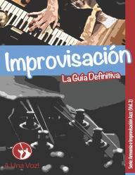 Title: Improvisación: La guía definitiva, Author: A Una Voz Academia