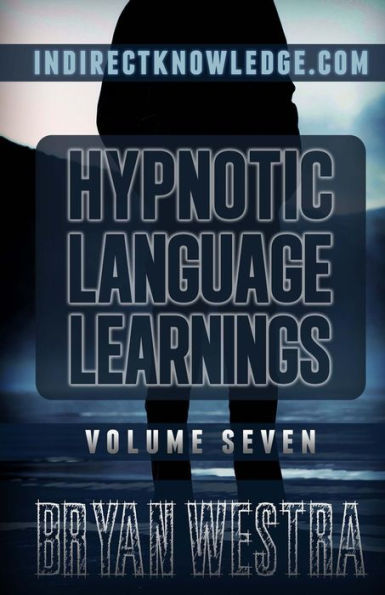 Hypnotic Language Learnings: Learn How To Hypnotize Anyone Covertly And Indirectly By Simply Talking To Them: The Ultimate Guide To Mastering Conversational Hypnosis, NLP, Persuasion, And Influence