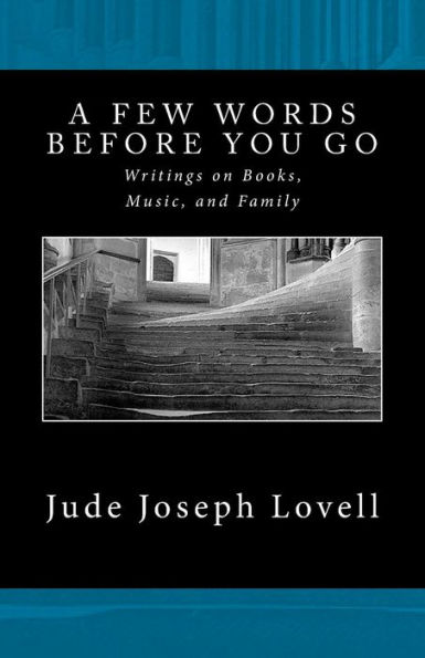 A Few Words Before You Go: Writings on Books, Music, and Family