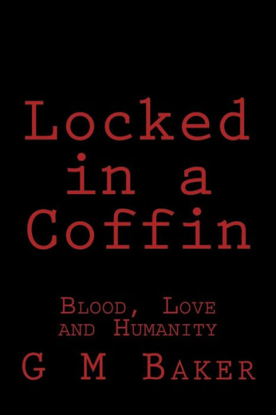 Locked in a Coffin: Blood, Love and Humanity
