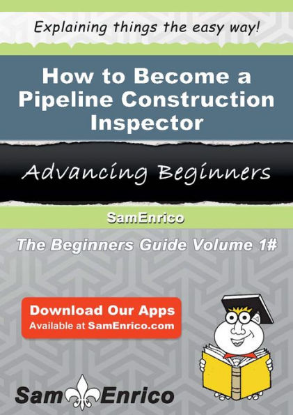 How to Become a Pipeline Construction Inspector