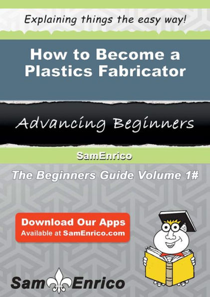 How to Become a Plastics Fabricator