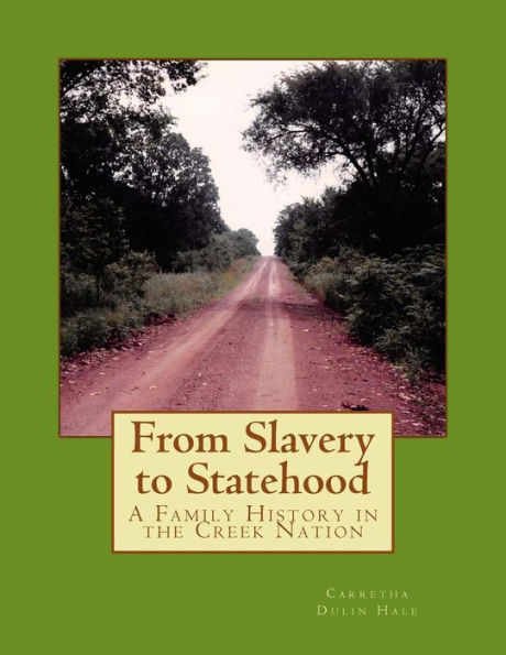 From Slavery to Statehood A Family History in the Creek Nation