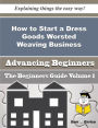 How to Start a Dress Goods Worsted Weaving Business (Beginners Guide)