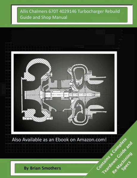 Allis Chalmers 670T 4029146 Turbocharger Rebuild Guide and Shop Manual: Garrett Honeywell T04B90 409080-0002, 409080-9002, 409080-5002, 409080-2 Turbochargers
