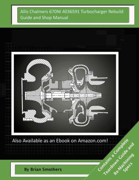Allis Chalmers 670NI 4036591 Turbocharger Rebuild Guide and Shop Manual: Garrett Honeywell T04B42 465360-0003, 465360-9003, 465360-5003, 465360-3 Turbochargers