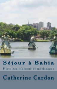 Title: Sï¿½jour ï¿½ Bahia, Author: Catherine Christelle Cardon