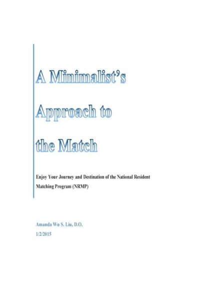 A Minimalist's Approach to the Match: Enjoy Your Journey and Destination of the National Resident Matching Program (NRMP)