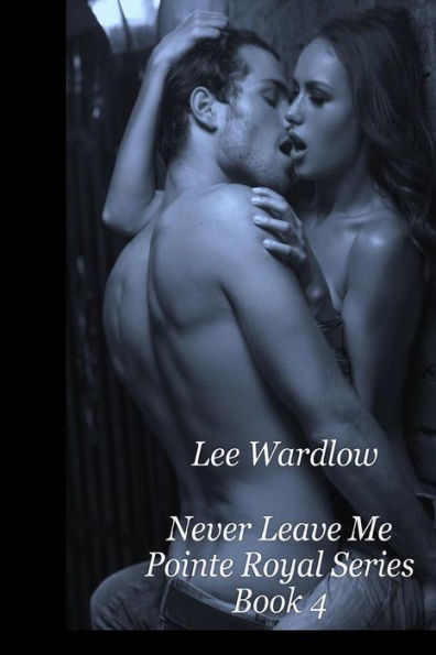 Never Leave Me: Book 3: Point Royal Series