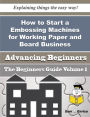 How to Start a Embossing Machines for Working Paper and Board Business (Beginners Guide)