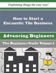 Title: How to Start a Encaustic Tile Business (Beginners Guide), Author: Simone Charline