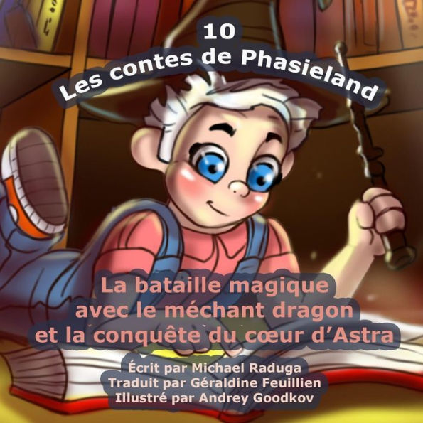 Les contes de Phasieland - 10: La bataille magique avec le méchant dragon et la conquête du cour d'Astra