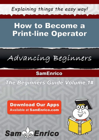 How to Become a Print-line Operator