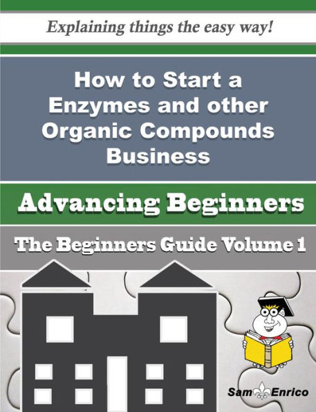 How to Start a Enzymes and other Organic Compounds Business (Beginners Guide)