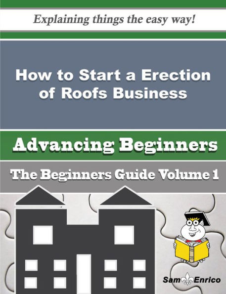 How to Start a Erection of Roofs Business (Beginners Guide)