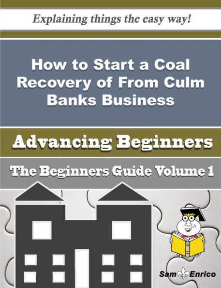 How to Start a Coal Recovery of From Culm Banks Business (Beginners Guide)