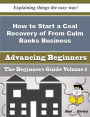 How to Start a Coal Recovery of From Culm Banks Business (Beginners Guide)