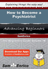 Title: How to Become a Psychiatrist, Author: Kohn Joshua