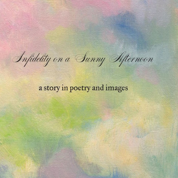 Infidelity on A Sunny Afternoon: a story in poetry and images