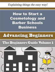 Title: How to Start a Cosmetology and Barber Schools Business (Beginners Guide), Author: Mercado Ying