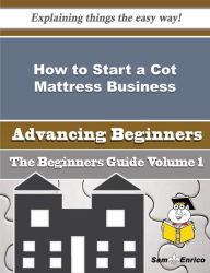 Title: How to Start a Cot Mattress Business (Beginners Guide), Author: Groce Mario