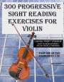 300 Progressive Sight Reading Exercises for Violin Large Print Version: Part One of Two, Exercises 1-150