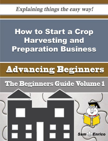 How to Start a Crop Harvesting and Preparation Business (Beginners Guide)