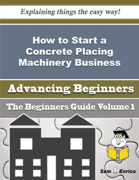 How to Start a Concrete Placing Machinery Business (Beginners Guide)