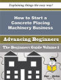 How to Start a Concrete Placing Machinery Business (Beginners Guide)